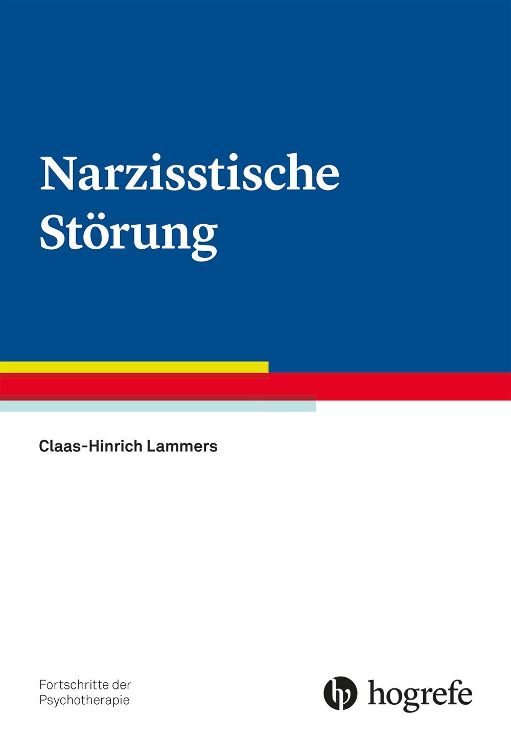 Narzisstische Störung (Fortschritte der Psychotherapie) von Claas-Hinrich Lammers