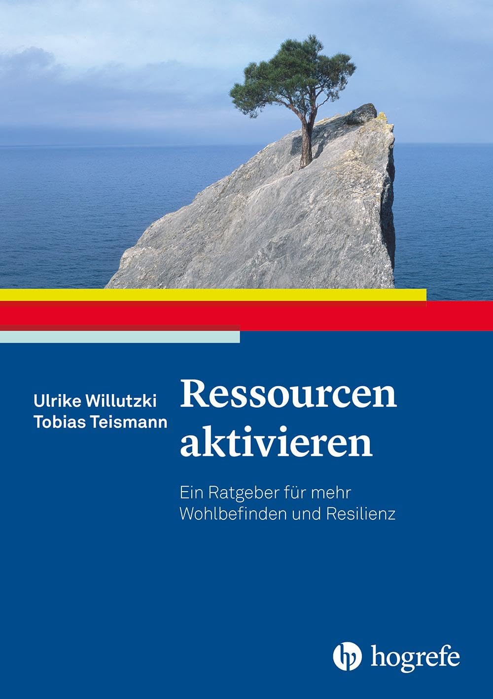 Ressourcen aktivieren. Ein Ratgeber für mehr Wohlbefinden und Resilienz von Ulrike Willutzki und Tobias Teismann