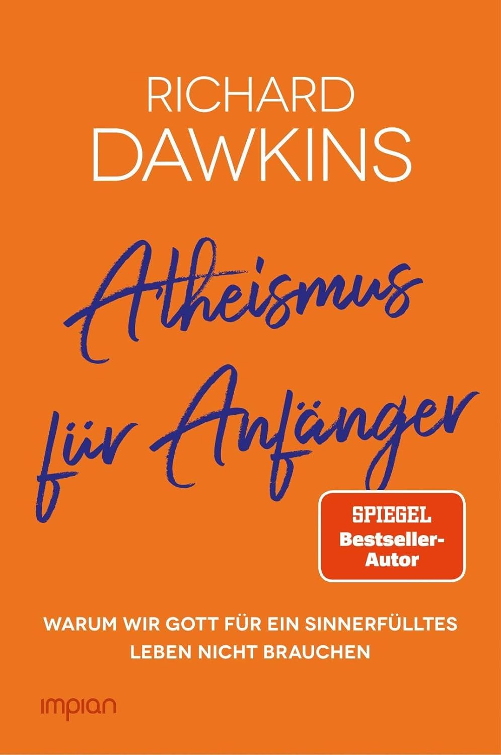 Atheismus für Anfänger. Warum wir Gott für ein sinnerfülltes Leben nicht brauchen von Richard Dawkins