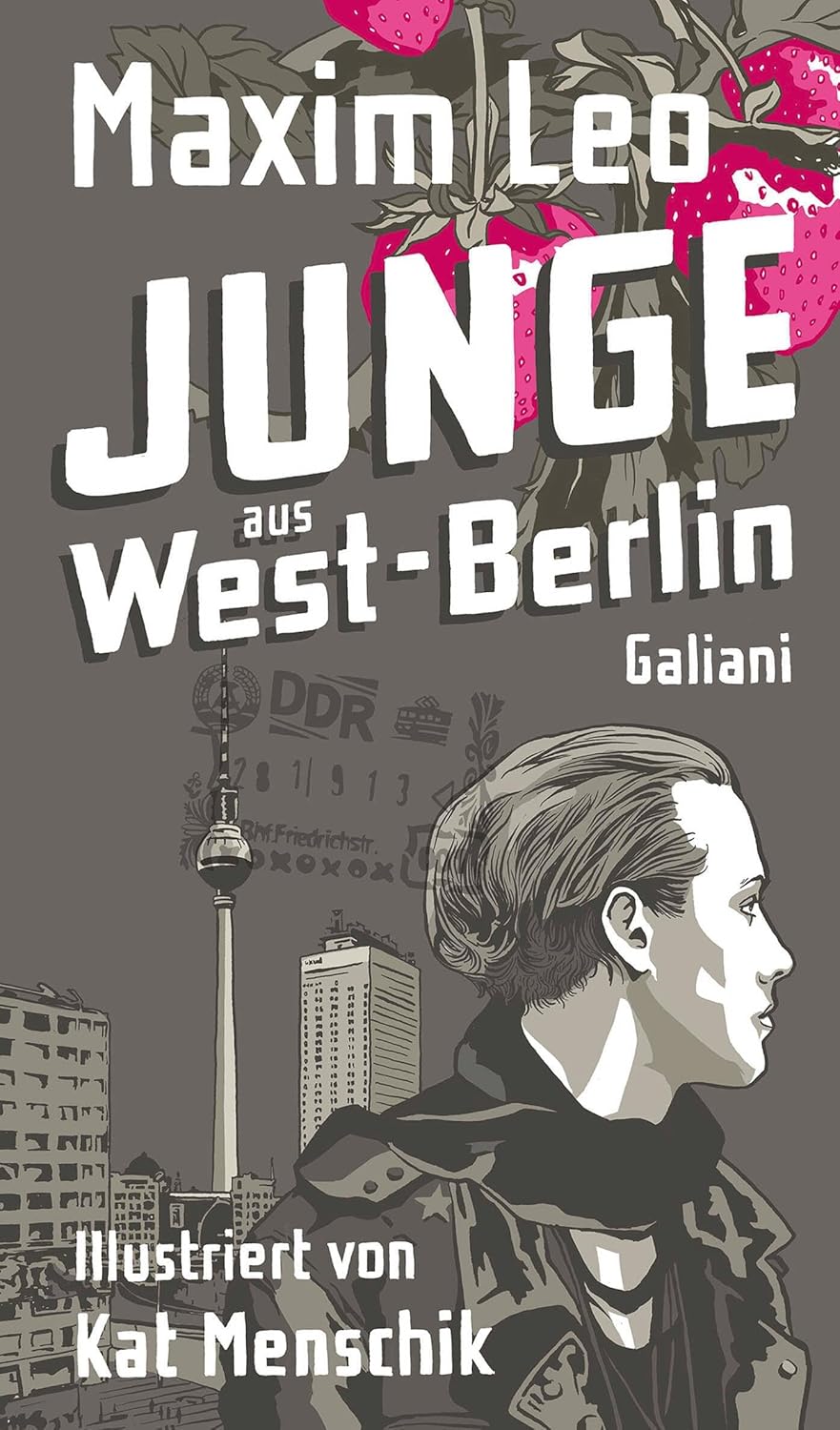Junge aus West-Berlin von Maxim Leo und Kat Menschik