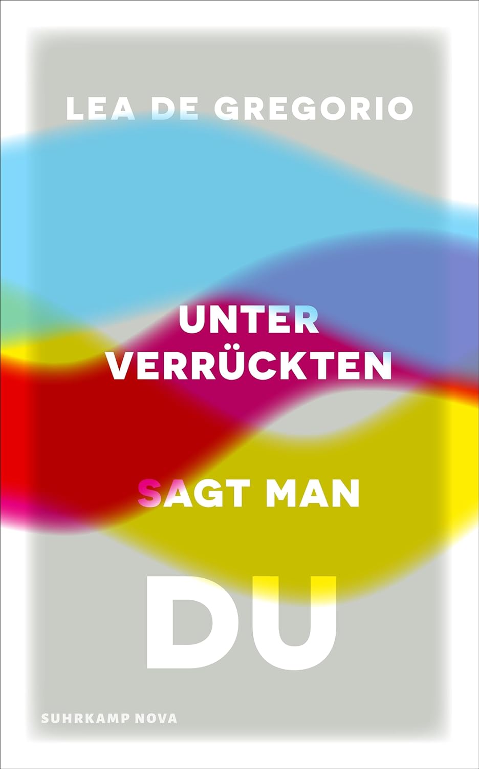 Unter Verrückten sagt man du. Eine dringend notwendige Psychiatrie- und Gesellschaftskritik von Lea de Gregorio