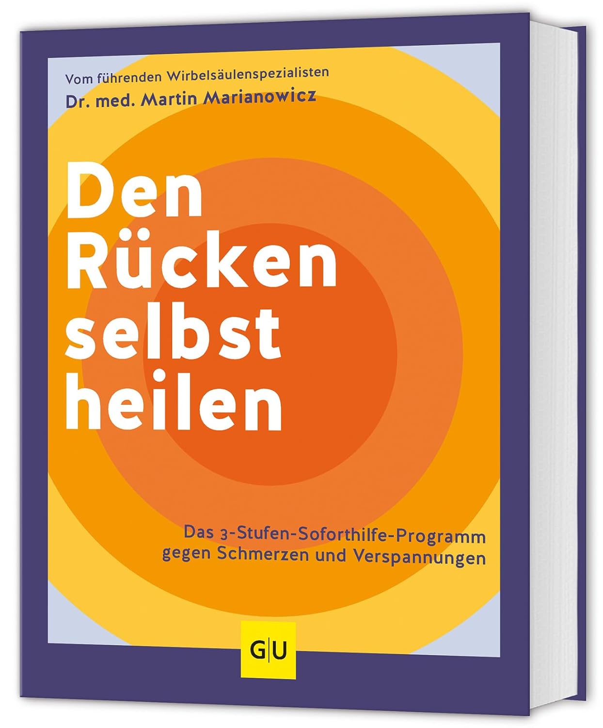 Den Rücken selbst heilen. Das 3-Stufen-Soforthilfe-Programm gegen Schmerzen und Verspannungen von Martin Marianowicz