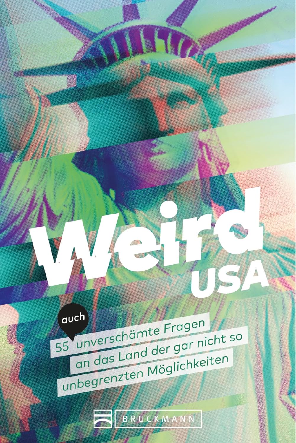 Weird USA. 55 (auch) unverschämte Fragen an das Land der doch nicht unbegrenzten Möglichkeiten von Cornelia Lohs