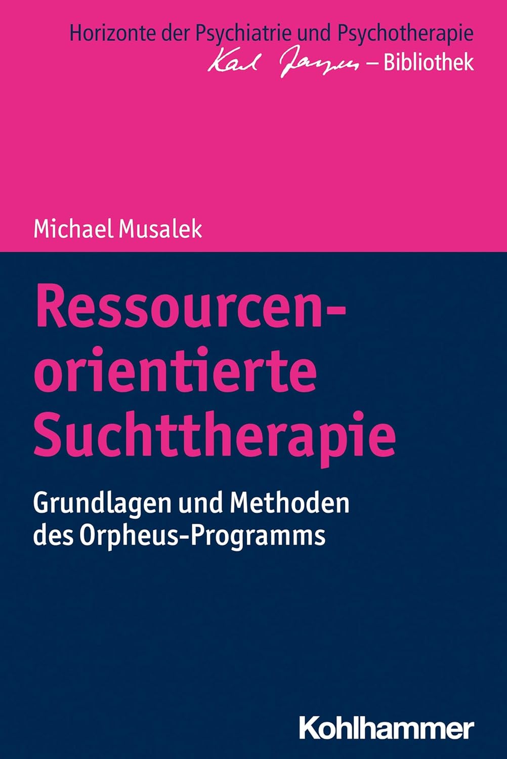 Ressourcenorientierte Suchttherapie. Grundlagen und Methoden des Orpheus-Programms von Michael Musalek