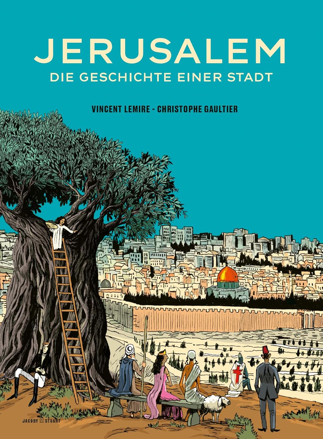 Jerusalem. Die Geschichte einer Stadt von Vincent Lemire und Christophe Gaultier