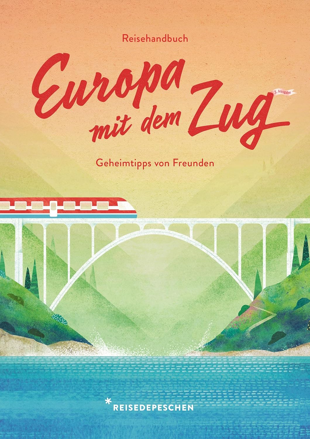 Reisehandbuch Europa mit dem Zug. Geheimtipps von Freunden von Cindy Ruch