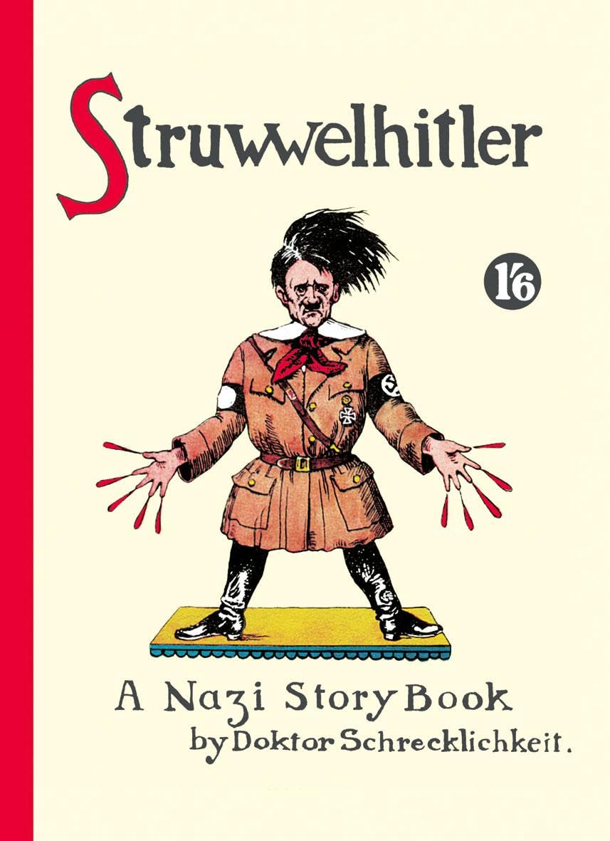 Struwwelhitler. A Nazi Story Book by Dr. Schrecklichkeit von Philip und Robert Spence