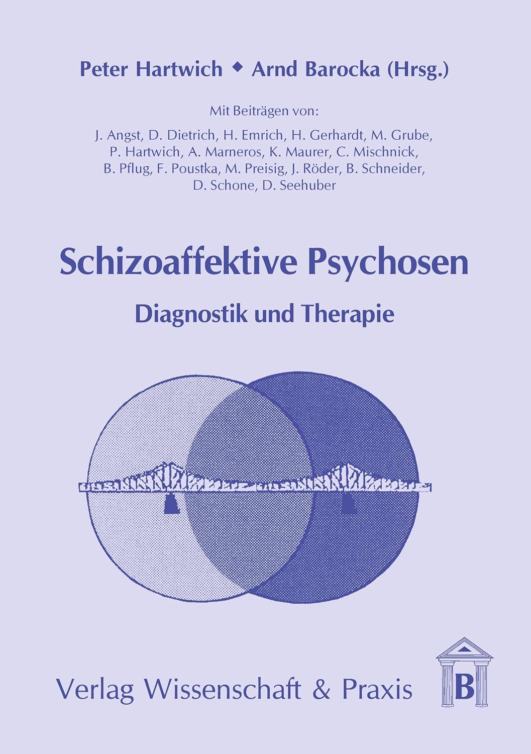 Schizoaffektive Psychosen. Diagnostik und Therapie von Peter Hartwich und Arnd Barocka (Hrsg.)