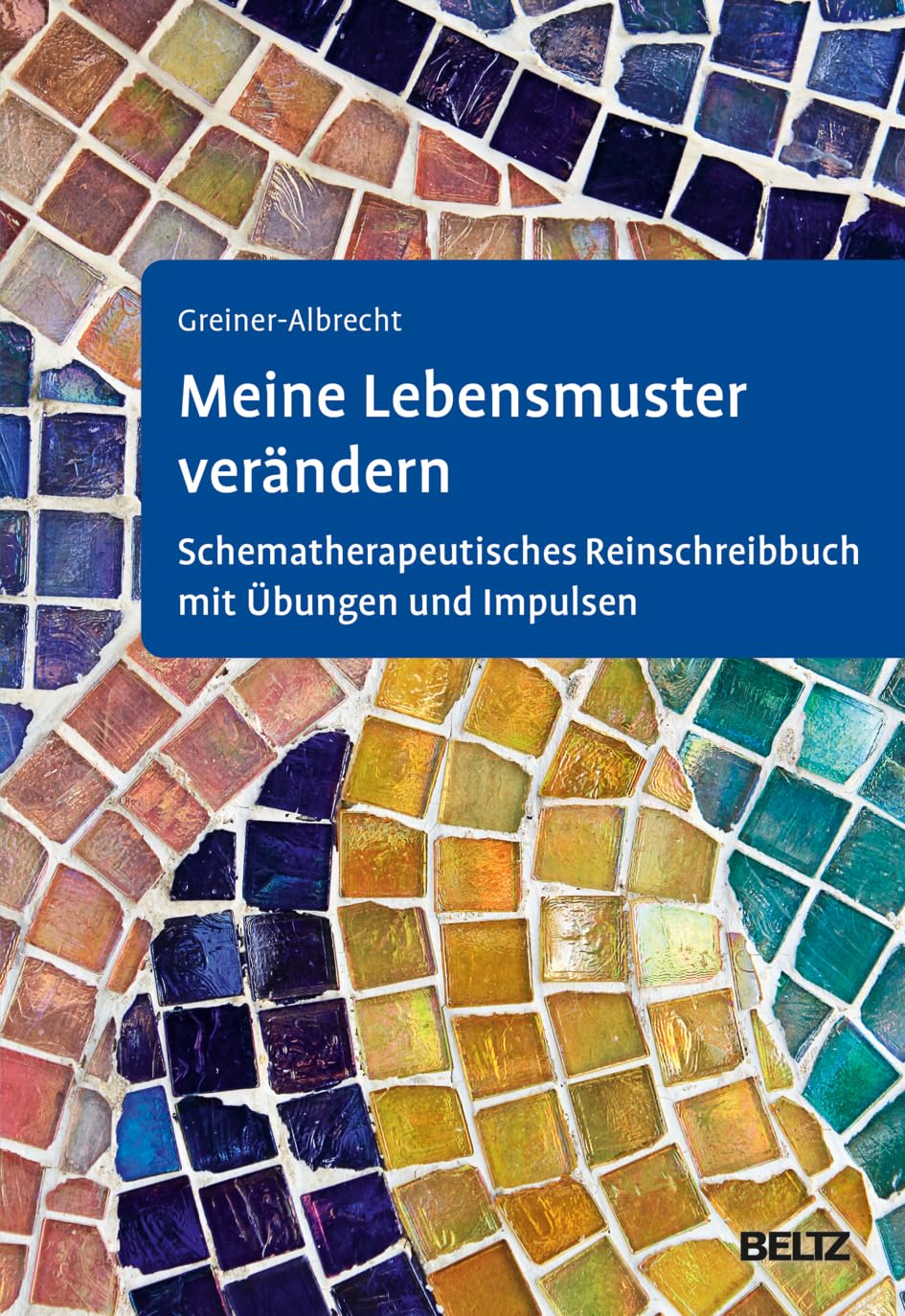 Meine Lebensmuster verändern. Schematherapeutisches Reinschreibbuch mit Übungen und Impulsen von Fabienne Greiner-Albrecht