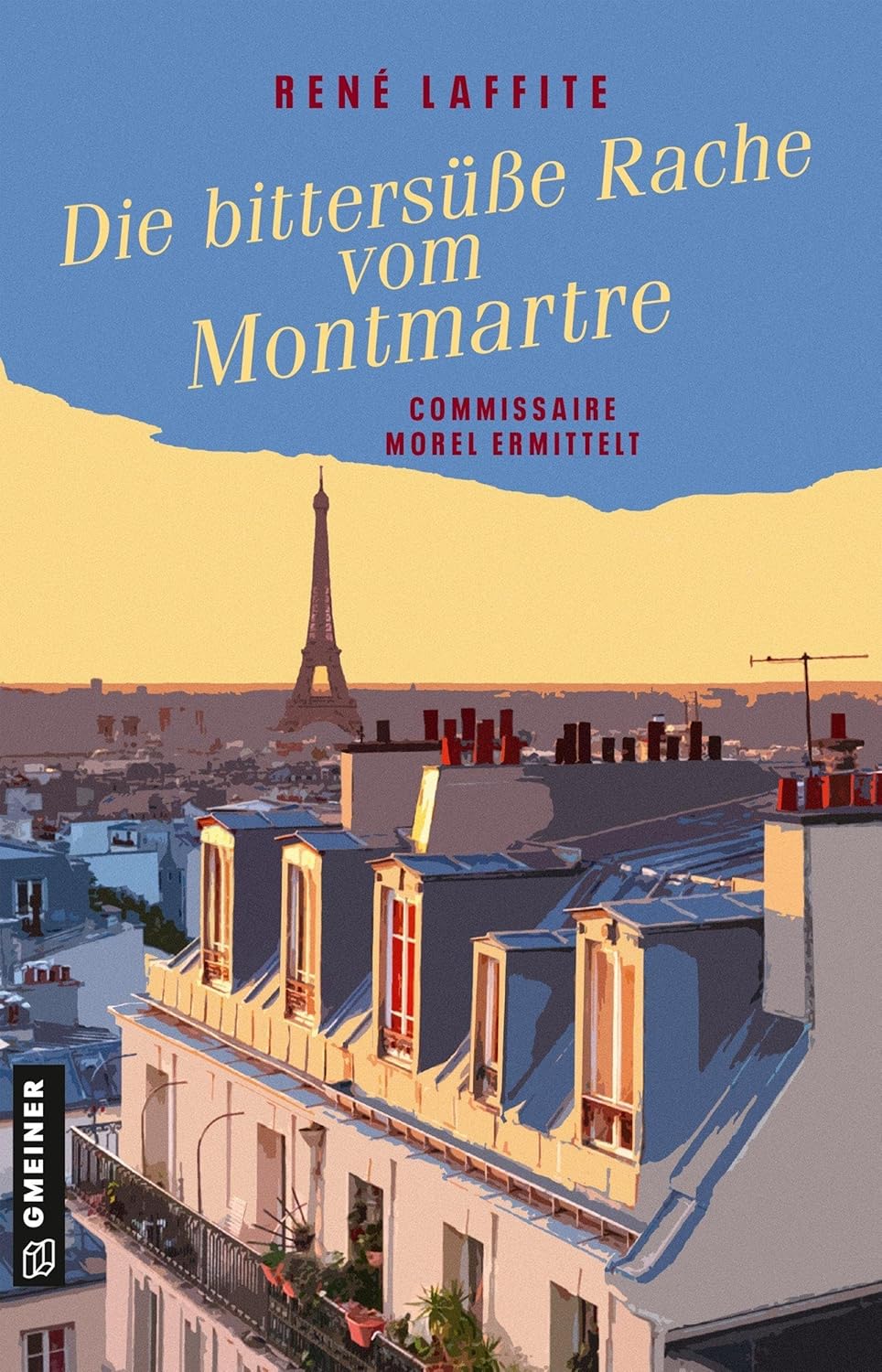 Die bittersüße Rache vom Montmartre. Commissaire Morel ermittelt von René Laffite