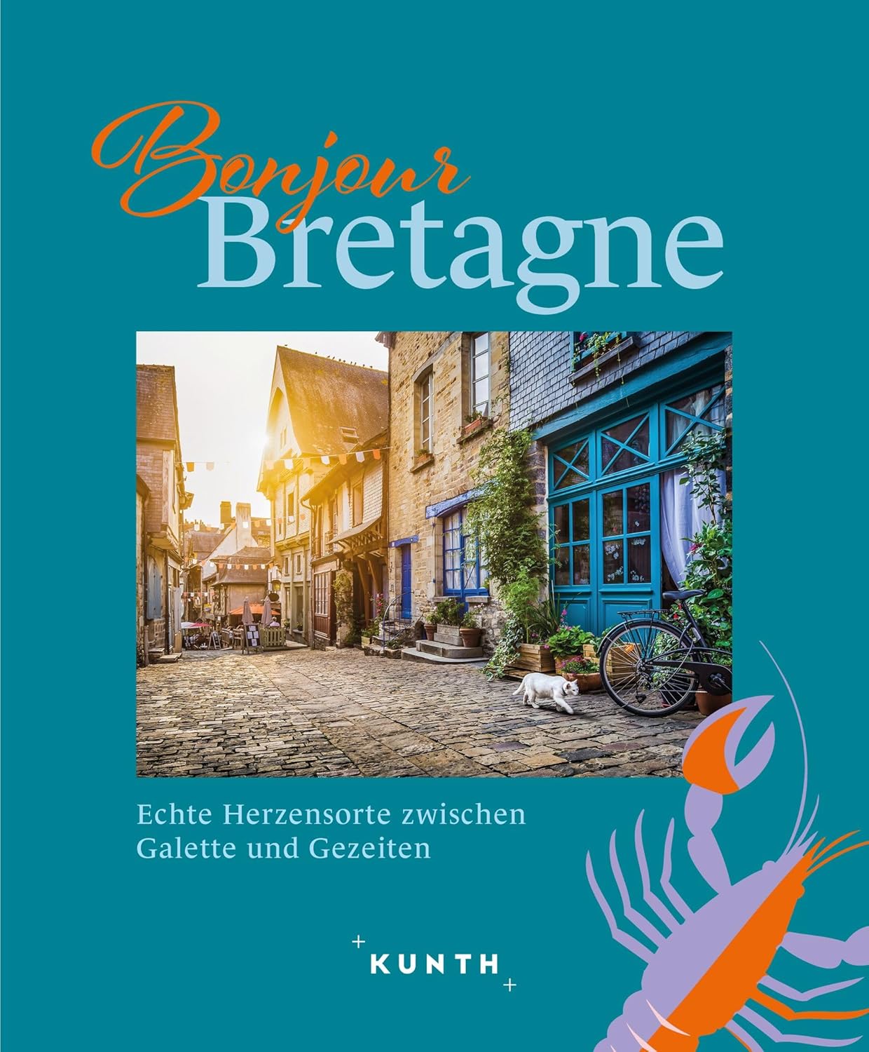 Bonjour Bretagne. Echte Herzensorte zwischen Galette und Gezeiten von Christa Pöppelmann
