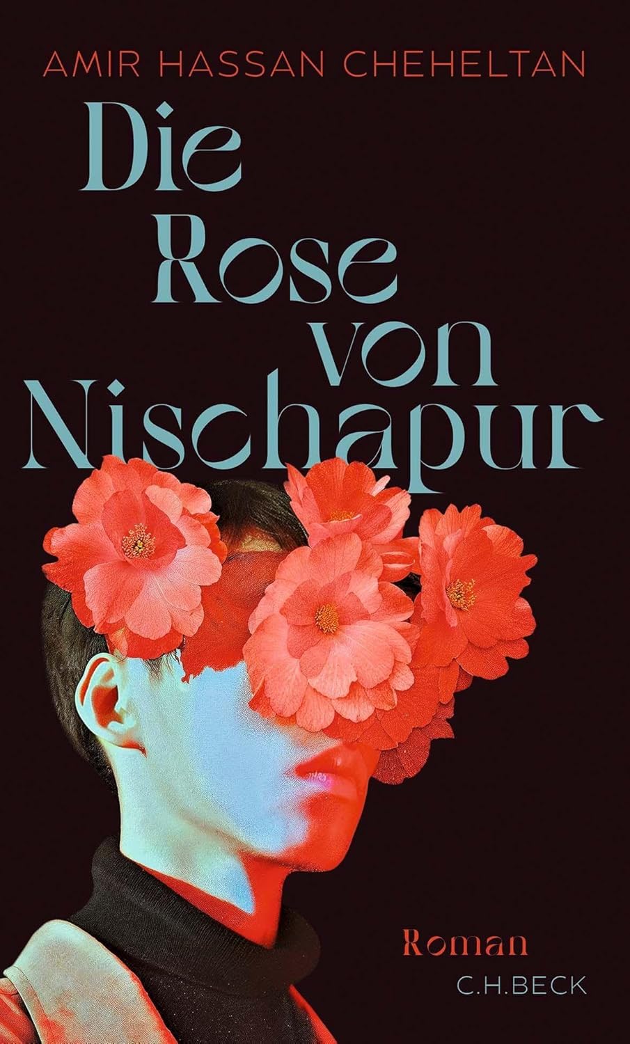 Die Rose von Nischapur von Amir Hassan Cheheltan