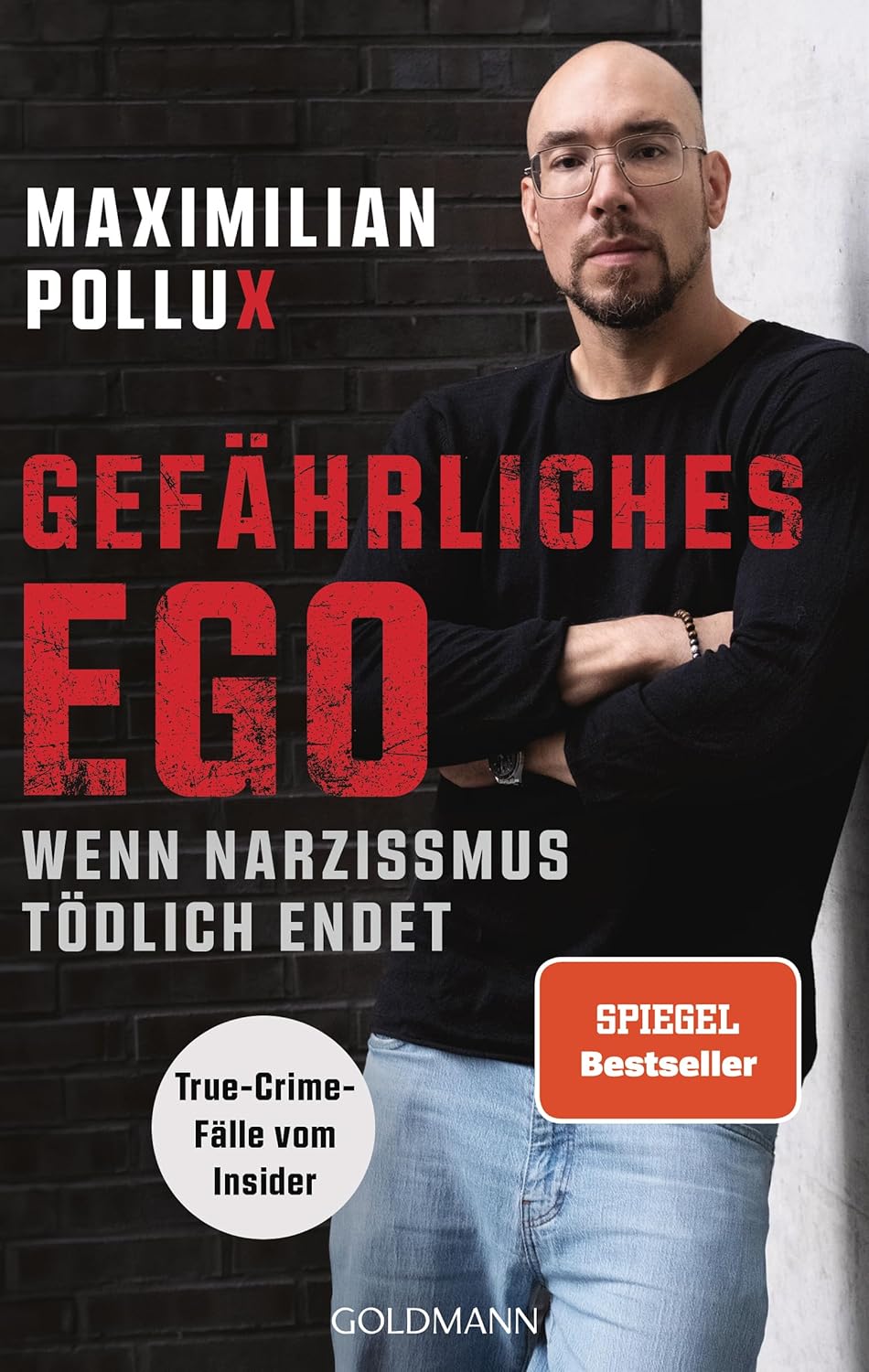 Gefährliches Ego. Wenn Narzissmus tödlich endet von Maximilian Pollux